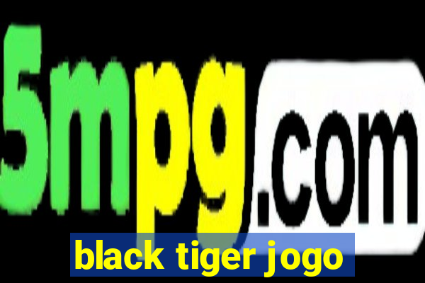 black tiger jogo